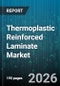 Thermoplastic Reinforced Laminate Market - Global Forecast 2026-2032 - Product Image