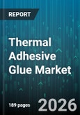 Thermal Adhesive Glue Market - Global Forecast 2026-2032- Product Image
