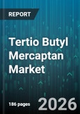 Tertio Butyl Mercaptan Market - Global Forecast 2026-2032- Product Image