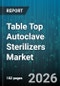 Table Top Autoclave Sterilizers Market - Global Forecast 2026-2032 - Product Thumbnail Image