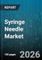 Syringe Needle Market - Global Forecast 2026-2032 - Product Image