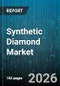 Synthetic Diamond Market - Global Forecast 2026-2032 - Product Thumbnail Image