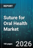 Suture for Oral Health Market - Global Forecast 2026-2032- Product Image