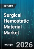Surgical Hemostatic Material Market - Global Forecast 2026-2032- Product Image
