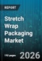 Stretch Wrap Packaging Market - Global Forecast 2026-2032 - Product Image
