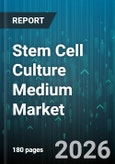 Stem Cell Culture Medium Market - Global Forecast 2026-2032- Product Image