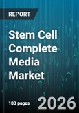Stem Cell Complete Media Market - Global Forecast 2026-2032- Product Image