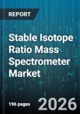 Stable Isotope Ratio Mass Spectrometer Market - Global Forecast 2026-2032- Product Image