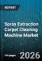 Spray Extraction Carpet Cleaning Machine Market - Global Forecast 2026-2032 - Product Thumbnail Image