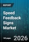 Speed Feedback Signs Market - Global Forecast 2026-2032 - Product Thumbnail Image