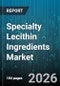 Specialty Lecithin Ingredients Market - Global Forecast 2026-2032 - Product Thumbnail Image