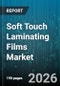 Soft Touch Laminating Films Market - Global Forecast 2026-2032 - Product Image