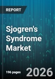 Sjogren's Syndrome Market - Global Forecast 2026-2032- Product Image