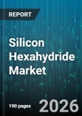 Silicon Hexahydride Market - Global Forecast 2026-2032- Product Image