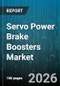 Servo Power Brake Boosters Market - Global Forecast 2026-2032 - Product Image