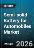 Semi-solid Battery for Automobiles Market - Global Forecast 2026-2032- Product Image