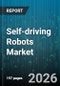 Self-driving Robots Market - Global Forecast 2026-2032 - Product Thumbnail Image