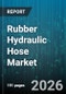 Rubber Hydraulic Hose Market - Global Forecast 2026-2032 - Product Thumbnail Image