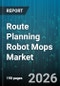 Route Planning Robot Mops Market - Global Forecast 2026-2032 - Product Thumbnail Image