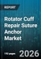 Rotator Cuff Repair Suture Anchor Market - Global Forecast 2026-2032 - Product Thumbnail Image