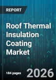 Roof Thermal Insulation Coating Market - Global Forecast 2026-2032- Product Image