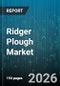 Ridger Plough Market - Global Forecast 2026-2032 - Product Image