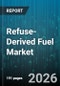 Refuse-Derived Fuel Market - Global Forecast 2026-2032 - Product Thumbnail Image