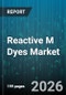 Reactive M Dyes Market - Global Forecast 2026-2032 - Product Thumbnail Image