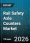 Rail Safety Axle Counters Market - Global Forecast 2026-2032 - Product Image