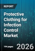 Protective Clothing for Infection Control Market - Global Forecast 2026-2032- Product Image