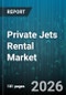 Private Jets Rental Market - Global Forecast 2026-2032 - Product Thumbnail Image