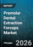 Premolar Dental Extraction Forceps Market - Global Forecast 2026-2032- Product Image