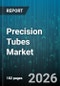 Precision Tubes Market - Global Forecast 2026-2032 - Product Thumbnail Image