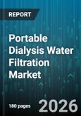 Portable Dialysis Water Filtration Market - Global Forecast 2026-2032- Product Image