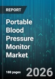 Portable Blood Pressure Monitor Market - Global Forecast 2026-2032- Product Image