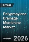 Polypropylene Drainage Membrane Market - Global Forecast 2026-2032- Product Image