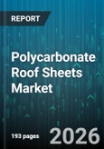 Polycarbonate Roof Sheets Market - Global Forecast 2026-2032- Product Image
