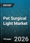 Pet Surgical Light Market - Global Forecast 2026-2032 - Product Thumbnail Image