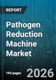Pathogen Reduction Machine Market - Global Forecast 2026-2032- Product Image