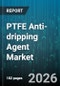 PTFE Anti-dripping Agent Market - Global Forecast 2026-2032 - Product Thumbnail Image