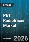 PET Radiotracer Market - Global Forecast 2026-2032- Product Image