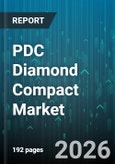 PDC Diamond Compact Market - Global Forecast 2026-2032- Product Image