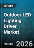 Outdoor LED Lighting Driver Market - Global Forecast 2026-2032- Product Image