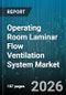Operating Room Laminar Flow Ventilation System Market - Global Forecast 2026-2032 - Product Thumbnail Image