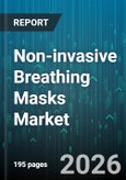 Non-invasive Breathing Masks Market - Global Forecast 2026-2032- Product Image