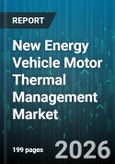 New Energy Vehicle Motor Thermal Management Market - Global Forecast 2026-2032- Product Image