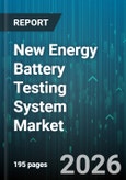 New Energy Battery Testing System Market - Global Forecast 2026-2032- Product Image