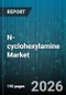 N-cyclohexylamine Market - Global Forecast 2026-2032 - Product Image