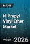 N-Propyl Vinyl Ether Market - Global Forecast 2026-2032 - Product Image