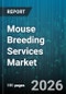 Mouse Breeding Services Market - Global Forecast 2026-2032 - Product Thumbnail Image